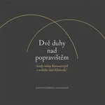 Dvě duhy nad popravištěm /osudy rodiny Kutnaurových v neklidné době bělohorské/ - Olga Fejtová, Vojtíšková Zuzana