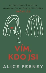 Vím, kdo jsi - Alice Feeney - e-kniha