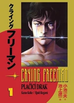 Crying Freeman Plačící drak - Kazuo Koike, Ikegami Rjóiči
