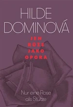 Jen růže jako opora / Nur eine Rose als Stütze - Hilde Dominová