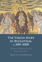 The Virgin Mary in Byzantium, c.400â1000