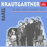 Karel Krautgartner se svým orchestrem – Až nám bude dvakrát tolik