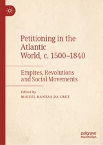 Petitioning in the Atlantic World, c. 1500â1840