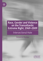 Race, Gender and Violence on the Transatlantic Extreme Right, 1969â2009