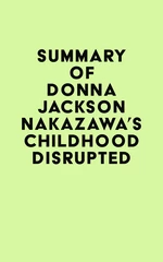 Summary of Donna Jackson Nakazawa's Childhood Disrupted