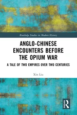 Anglo-Chinese Encounters Before the Opium War