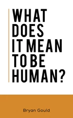 What Does It Mean To Be Human?