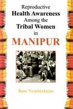 Reproductive Health Awareness Among the Tribal Women in Manipur