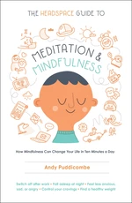 The Headspace Guide to Meditation and Mindfulness