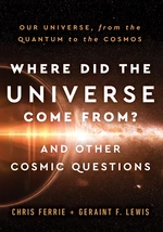 Where Did the Universe Come From? And Other Cosmic Questions