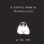 A Sloth's Guide to Mindfulness