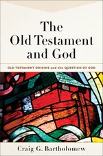 The Old Testament and God (Old Testament Origins and the Question of God Book #1)
