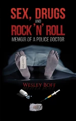 Sex, Drugs and Rock ânâ Roll â Memoir of a Police Doctor