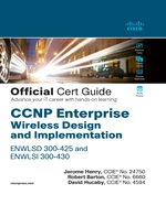 CCNP Enterprise Wireless Design ENWLSD 300-425 and Implementation ENWLSI 300-430 Official Cert Guide