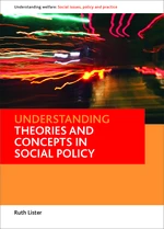 Understanding theories and concepts in social policy