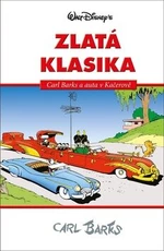Disney Zlatá klasika Carl Barks a auta v Kačerově - Walt Disney, Carl Barks