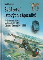 Svědectví letových zápisníků - Ze života rotmistra polního pilota letce Eduarda Šimka (1903-1957) - David Majtenyi