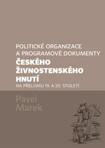 Politické organizace a programové dokumenty českého živnostenského hnutí na přelomu 19. a 20. století - Pavel Marek - e-kniha