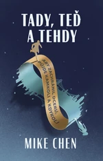 Tady, teď a tehdy - Mike Chen