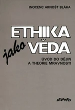 Ethika jako věda - Arnošt Inocenc Bláha