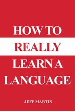 How to Really Learn a Language