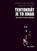 Tentokrát je to jinak - Carmen M. Reinhartová, Kenneth Rogoff