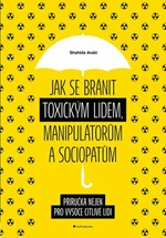 Jak se bránit toxickým lidem, manipulátorům a sociopatům - Shahida Arabi - e-kniha