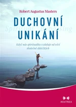 Duchovní unikání - Robert Augustus Masters