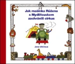 Jak mašinka Růžena s Mydlifouskem zachránili cirkus - Jana Uhlířová