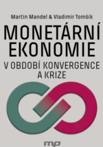 Monetární ekonomie v období krize a konvergence - Vladimír Tomšík, Martin Mandel - e-kniha