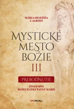 Mystické mesto Božie III - Prebodnutie - Mária od Ježiša z Agredy - e-kniha