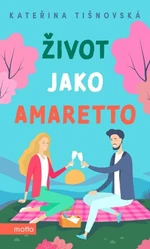 Život jako amaretto - Tišnovská Kateřina - e-kniha