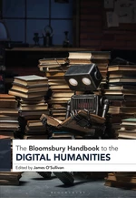 The Bloomsbury Handbook to the Digital Humanities