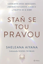 Kniha: Staň se tou pravou od Aiyana Sheleana
