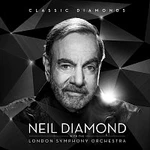 Neil Diamond – Classic Diamonds With The London Symphony Orchestra Neil Diamond – Classic Diamonds With The London Symphony Orchestra