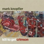Mark Knopfler – Kill To Get Crimson [Comm CD] CD