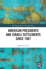 American Presidents and Israeli Settlements since 1967